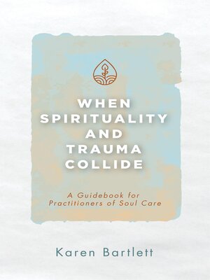 cover image of When Spirituality and Trauma Collide